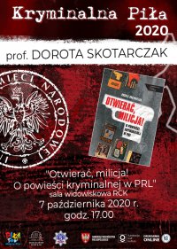 Obraz przestawia plakat festiwalu Kryminalna Piła 2020, zapowiada wystąpienie prof. Doroty Skotarczyk pt. „Otwierać, milicja! O powieści kryminalnej w PRL” w Sali widowiskowej RCK –w dniu 7 października 2020 roku.