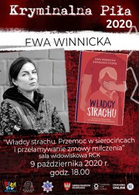 Obraz przestawia plakat festiwalu Kryminalna Piła 2020, zapowiada wystąpienie pisarki Ewy Winnickiej pt. „Władcy strachu. Przemoc w sierocińcach i przełamywanie zmowy milczenia” w Sali widowiskowej RCK –w dniu 9 października 2020 roku.